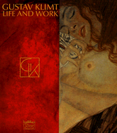 Gustav Klimt: Life and Work