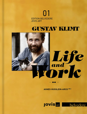 Gustav Klimt: Life and Work - Husslein-Arco, Agnes (Editor), and Penck, Stefanie (Contributions by), and Weidinger, Alfred (Contributions by)