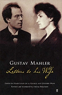 Gustav Mahler: Letters to His Wife