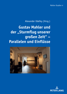 Gustav Mahler und der "Sturmflug unserer gro?en Zeit" - Parallelen und Einfluesse