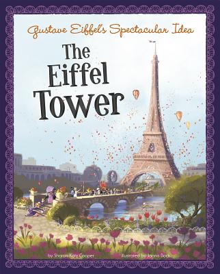 Gustave Eiffel's Spectacular Idea: The Eiffel Tower - Katz Cooper, Sharon