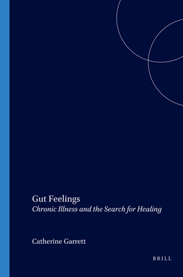 Gut Feelings: Chronic Illness and the Search for Healing - Garrett, Catherine (Volume editor)