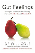 Gut Feelings: Healing the Shame-Fuelled Relationship Between What You Eat and How You Feel