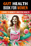 Gut Health Book for Women: A Complete Guide to Women's Digestive and Mental Health