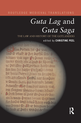 Guta Lag and Guta Saga: The Law and History of the Gotlanders - Peel, Christine (Editor)