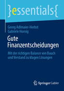 Gute Finanzentscheidungen: Mit der richtigen Balance von Bauch und Verstand zu klugen Lsungen