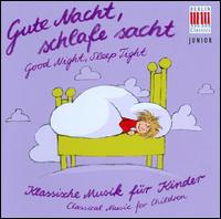 Gute Nacht, schlafe sacht: Klassische Musik fr Kinder - Andreas Pistorius (piano); Annerose Schmidt (piano); Christian Funke (violin);...