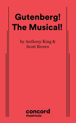 Gutenberg! the Musical! - King, Anthony, and Brown, Scott