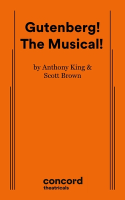 Gutenberg! the Musical! - King, Anthony, and Brown, Scott