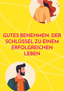 Gutes Benehmen: Der Schlssel zu einem erfolgreichen Leben