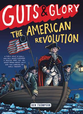 Guts & Glory: The American Revolution - Thompson, Ben