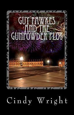 Guy Fawkes and the Gunpowder Plot: a.k.a Bonfire Night - Wright, Cindy