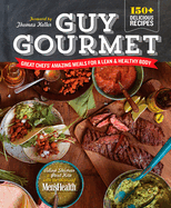 Guy Gourmet: Great Chefs' Best Meals for a Lean & Healthy Body: A Cookbook