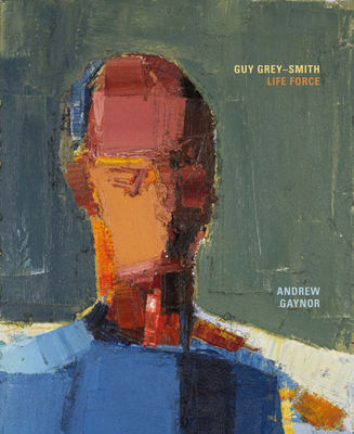 Guy Grey-Smith: Life Force - Gaynor, Andrew