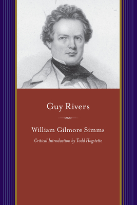 Guy Rivers: A Tales of Georgia - Simms, William Gilmore, and Hagstette, Todd (Introduction by)