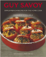 Guy Savoy: Simple French Recipes for the Home Cook