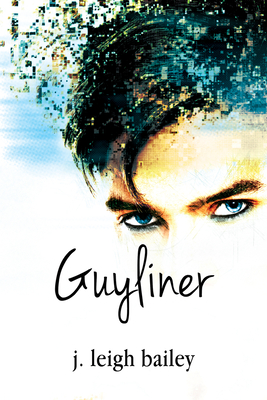 Guyliner - Bailey, J Leigh