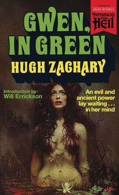 Gwen, in Green (Paperbacks from Hell) - Zachary, Hugh, and Errickson, Will (Introduction by)
