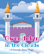 Gwendolyn in the Clouds: A Fairytale about Magic