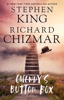 Gwendy's Button Box: A Novella - King, Stephen, and Chizmar, Richard