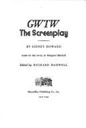 GWTW : the screenplay basedon the none by Margaret Mitchell.