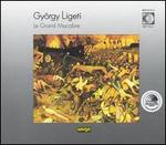 Gyrgy Ligeti: Le Grand Macabre - Christa Puhlmann-Richter (mezzo-soprano); Dieter Weller (baritone); Eirian Davies (soprano); Ernst Salzer (baritone);...