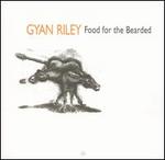 Gyan Riley: Food for the Bearded