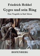 Gyges und sein Ring: Eine Tragdie in fnf Akten