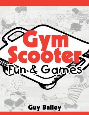 Gym Scooter Fun & Games - Bailey, Guy
