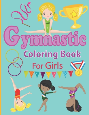 Gymnastic Coloring Book for Girls: Fun Gymnastic Sport Coloring Book for Kids Ages 4-8 30 Easy and Cute Gymnastic Girl Illustrations ready to color - Colors, Noumidia
