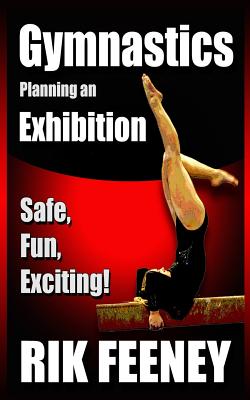 Gymnastics: Planning an Exhibition - Feeney, Rick, and Feeney, Rik