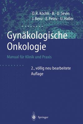 Gynakologische Onkologie: Manual Fur Klinik Und Praxis - K?ser, O. (Foreword by), and Kchli, Ossi R., and Sevin, Bernd-Uwe