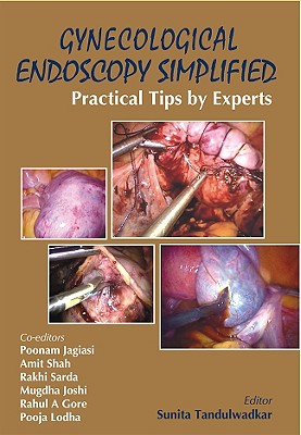 Gynecological Endoscopy Simplified: Practical Tips by Experts - Tandulwadkar, Sunita