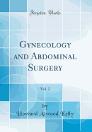 Gynecology and Abdominal Surgery, Vol. 2 (Classic Reprint)