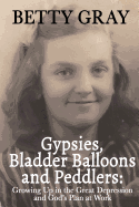 Gypsies, Balloon Bladders and Peddlers: Growing Up in the Great Depression and God's Plan at Work