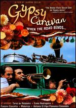 Gypsy Caravan: When the Road Bends... - Jasmine Dellal