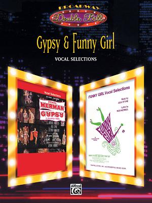 Gypsy & Funny Girl (Vocal Selections) (Broadway Double Bill): Piano/Vocal/Chords - Styne, Jule (Composer), and Sondheim, Stephen (Composer), and Merrill, Bob (Composer)