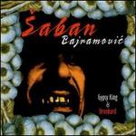 Gypsy King & Drunkard - Saban Bajramovic