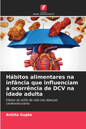 Hbitos alimentares na inf?ncia que influenciam a ocorr?ncia de DCV na idade adulta