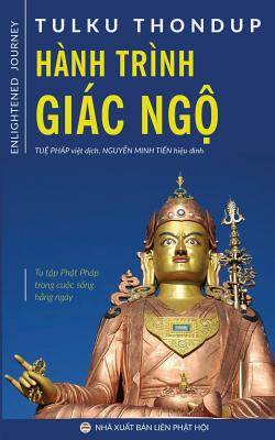 Hnh trnh gic ng: Tu tp Pht php trong cuc sng hng ngy - Thondup, Tulku, and Php, Tu (Translated by), and Minh Tin, Nguyn (Editor)