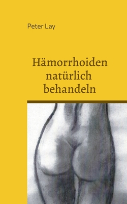 Hmorrhoiden natrlich behandeln - Lay, Peter