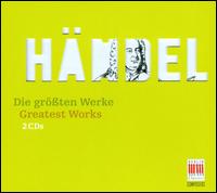 Hndel: Greatest Works - Akademie fr Alte Musik, Berlin; Christiane Oelze (soprano); Eberhard Bchner (tenor); Gisela Fetting (soprano);...