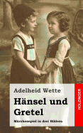 Hnsel und Gretel: Mrchenspiel in drei Bildern