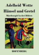 Hnsel und Gretel: Mrchenspiel in drei Bildern