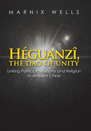 Hguanz, the Dao of Unity: Linking Politics, Philosophy and Religion in Ancient China