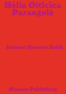 Hlio Oiticica: Parangol - Oiticica, Hlio, and Pottier, Marc (Foreword by), and Keith, Delmari Romero (Text by)