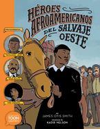 Hroes Afroamericanos del Salvaje Oeste (Black Heroes of the Wild West): Protagonistas: Diligencia Mary, Bass Reeves Y Bob Lemmons