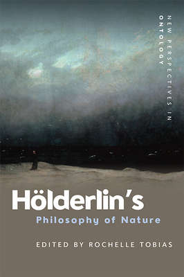 Hlderlin's Philosophy of Nature - Tobias, Rochelle (Editor)