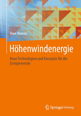 Hhenwindenergie: Neue Technologien Und Konzepte F?r Die Energiewende - Ahrens, Uwe, and Hecht, Markus (Foreword by)