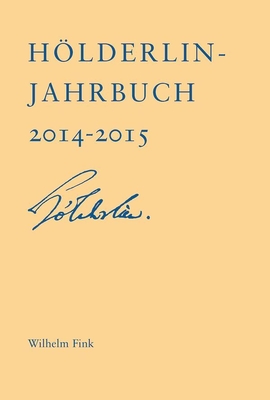 Hlderlin-Jahrbuch: Neununddrei?igster Band 2014-2015 - Vhler, Martin (Editor), and Doering, Sabine (Editor), and Franz, Michael (Editor)